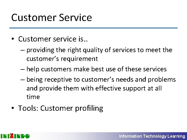 Customer Service • Customer service is. . – providing the right quality of services
