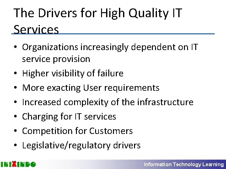 The Drivers for High Quality IT Services • Organizations increasingly dependent on IT service