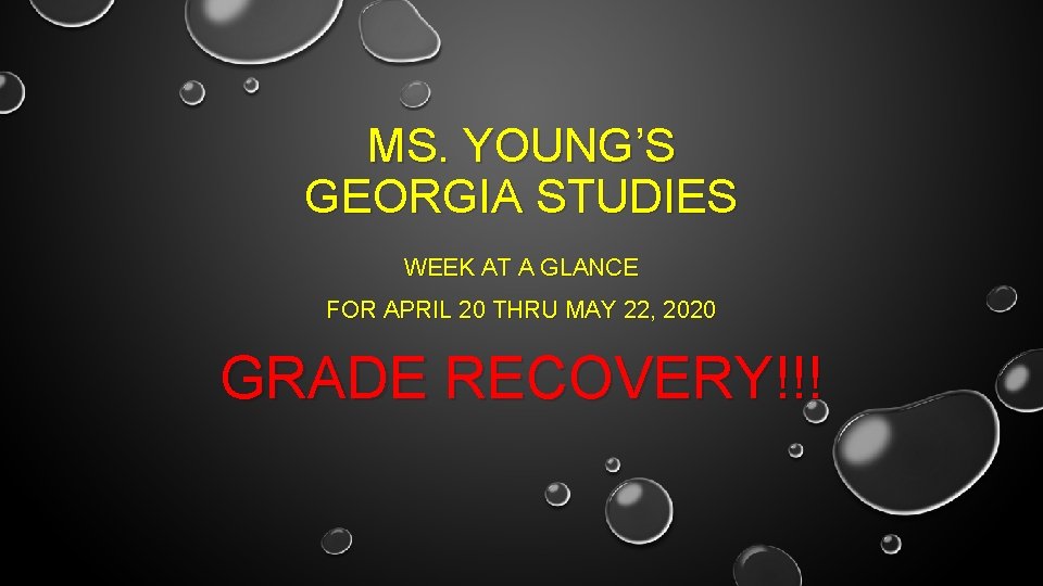 MS. YOUNG’S GEORGIA STUDIES WEEK AT A GLANCE FOR APRIL 20 THRU MAY 22,