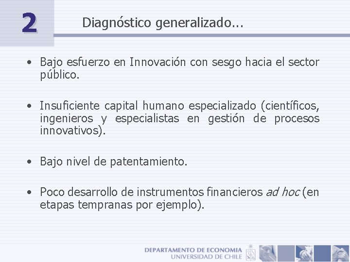 2 Diagnóstico generalizado. . . • Bajo esfuerzo en Innovación con sesgo hacia el