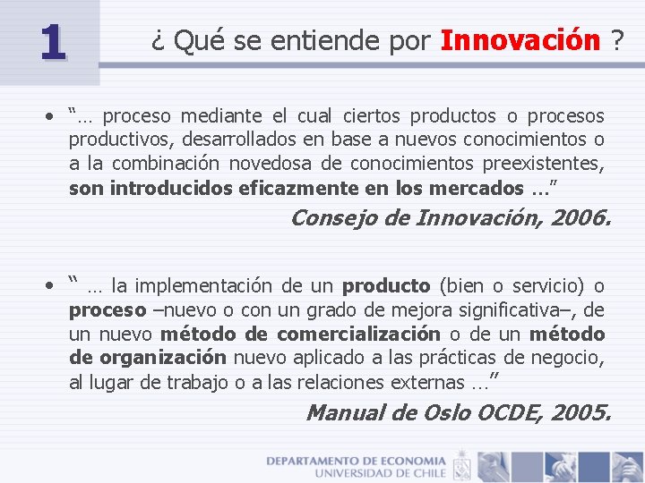 1 ¿ Qué se entiende por Innovación ? • “… proceso mediante el cual