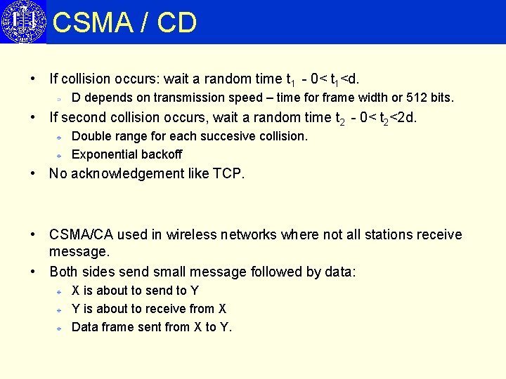 CSMA / CD • If collision occurs: wait a random time t 1 -