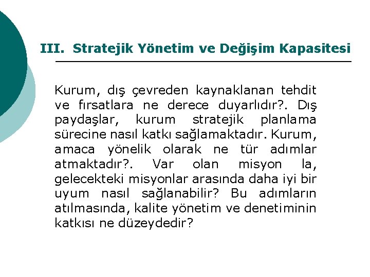 III. Stratejik Yönetim ve Değişim Kapasitesi Kurum, dış çevreden kaynaklanan tehdit ve fırsatlara ne