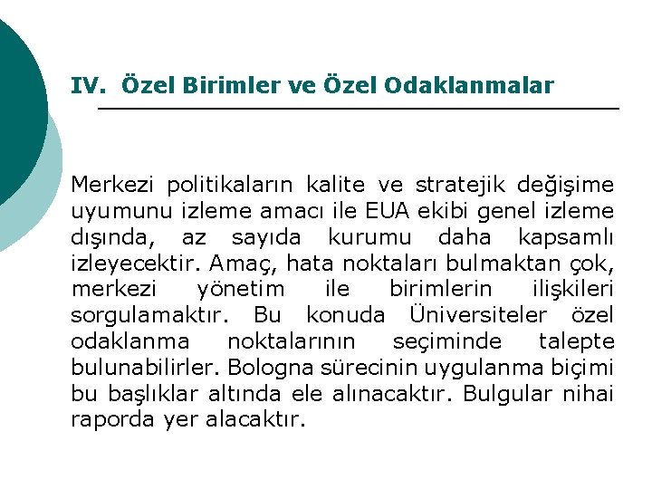 IV. Özel Birimler ve Özel Odaklanmalar Merkezi politikaların kalite ve stratejik değişime uyumunu izleme