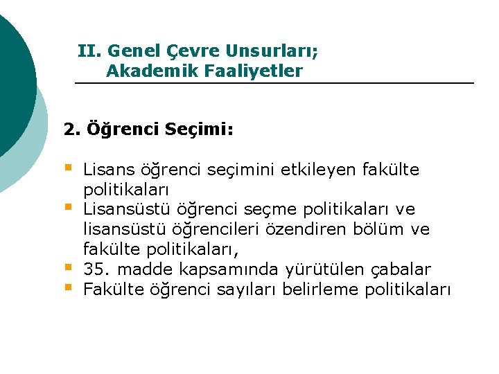 II. Genel Çevre Unsurları; Akademik Faaliyetler 2. Öğrenci Seçimi: § § Lisans öğrenci seçimini
