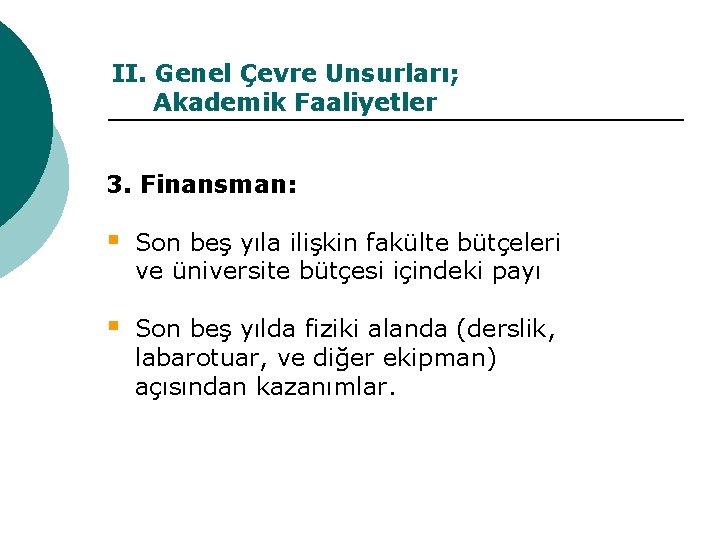 II. Genel Çevre Unsurları; Akademik Faaliyetler 3. Finansman: § Son beş yıla ilişkin fakülte