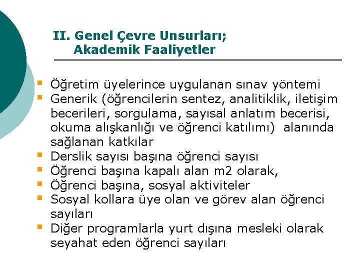 II. Genel Çevre Unsurları; Akademik Faaliyetler § § § § Öğretim üyelerince uygulanan sınav