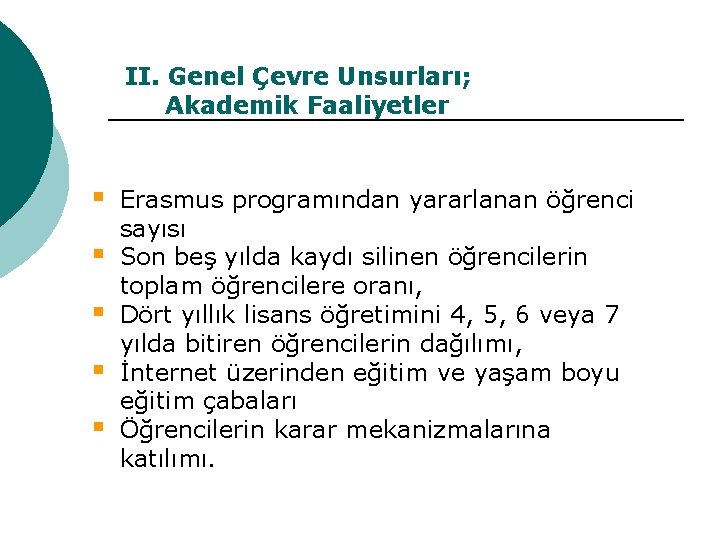 II. Genel Çevre Unsurları; Akademik Faaliyetler § § § Erasmus programından yararlanan öğrenci sayısı