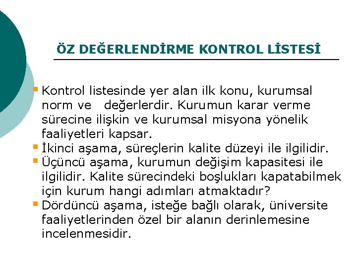 ÖZ DEĞERLENDİRME KONTROL LİSTESİ § Kontrol listesinde yer alan ilk konu, kurumsal norm ve