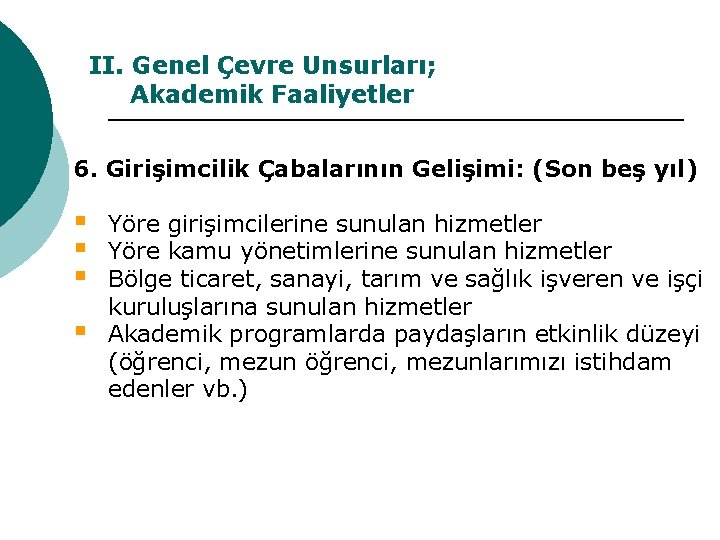 II. Genel Çevre Unsurları; Akademik Faaliyetler 6. Girişimcilik Çabalarının Gelişimi: (Son beş yıl) §