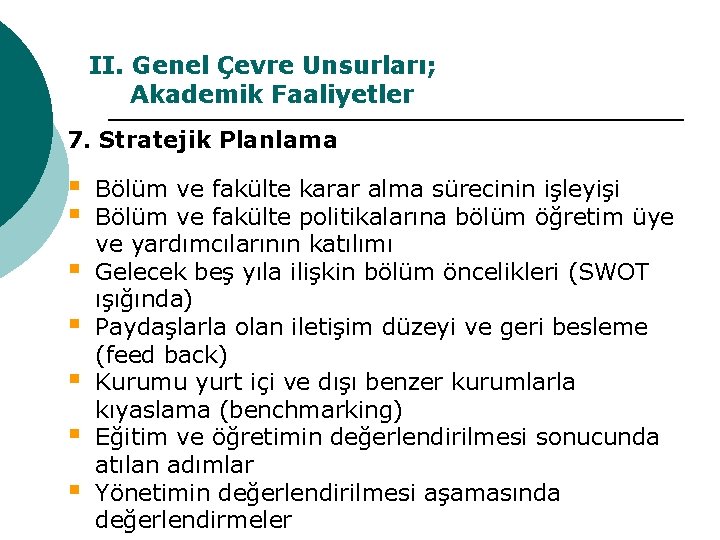 II. Genel Çevre Unsurları; Akademik Faaliyetler 7. Stratejik Planlama § § § § Bölüm