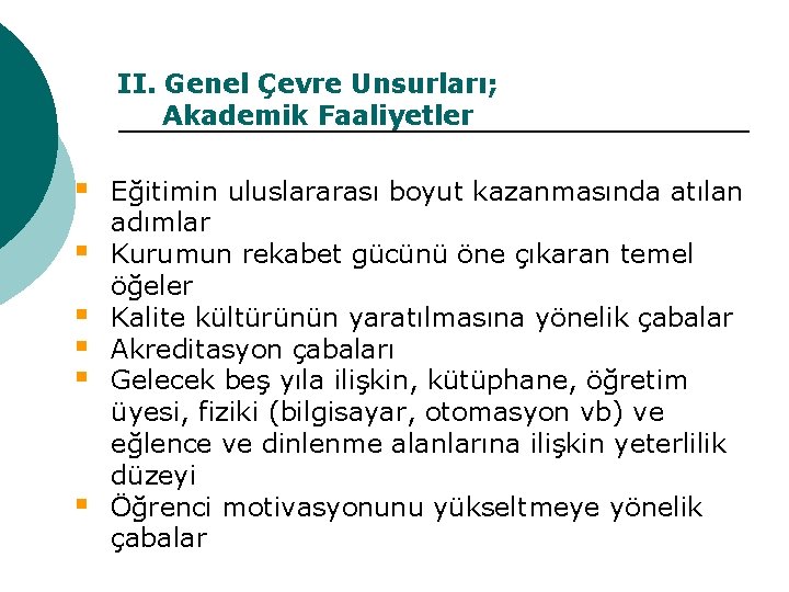 II. Genel Çevre Unsurları; Akademik Faaliyetler § § § Eğitimin uluslararası boyut kazanmasında atılan