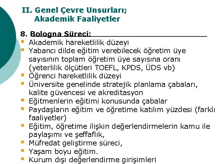 II. Genel Çevre Unsurları; Akademik Faaliyetler 8. Bologna Süreci: § Akademik hareketlilik düzeyi §