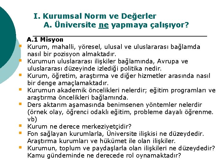 I. Kurumsal Norm ve Değerler A. Üniversite ne yapmaya çalışıyor? § § § §