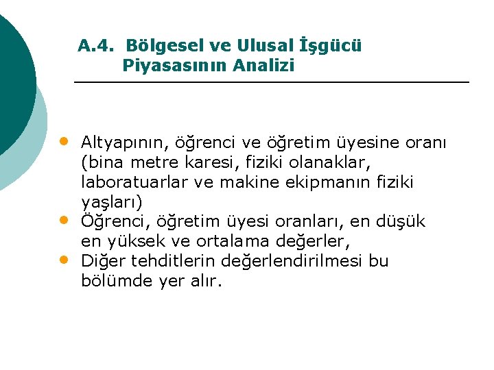 A. 4. Bölgesel ve Ulusal İşgücü Piyasasının Analizi • • • Altyapının, öğrenci ve