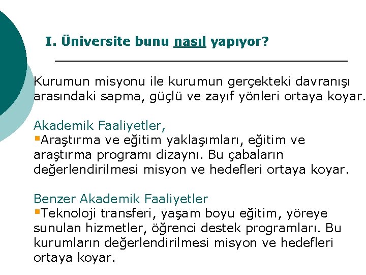 I. Üniversite bunu nasıl yapıyor? Kurumun misyonu ile kurumun gerçekteki davranışı arasındaki sapma, güçlü