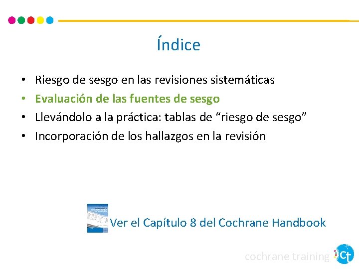 Índice • • Riesgo de sesgo en las revisiones sistemáticas Evaluación de las fuentes