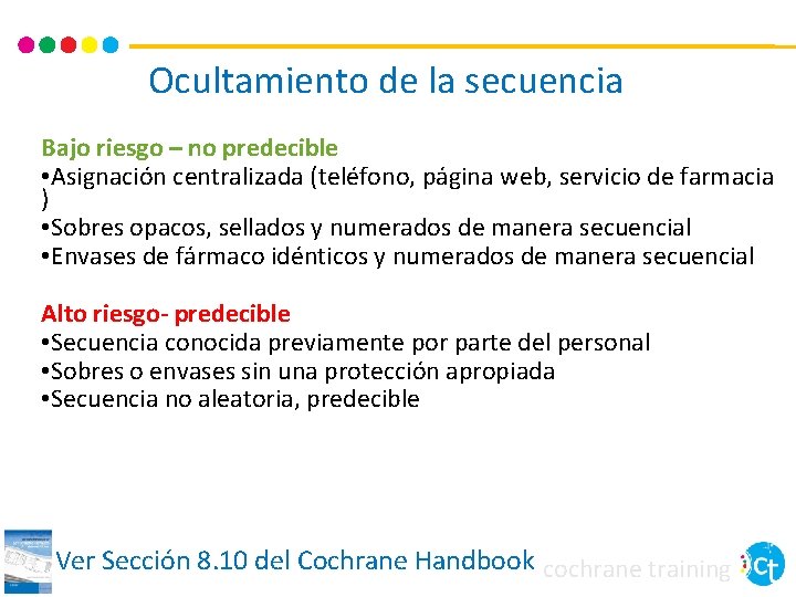 Ocultamiento de la secuencia Bajo riesgo – no predecible • Asignación centralizada (teléfono, página