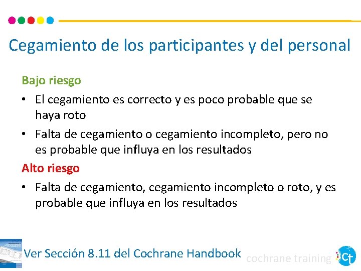Cegamiento de los participantes y del personal Bajo riesgo • El cegamiento es correcto