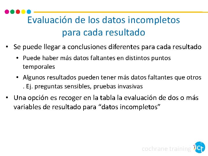 Evaluación de los datos incompletos para cada resultado • Se puede llegar a conclusiones