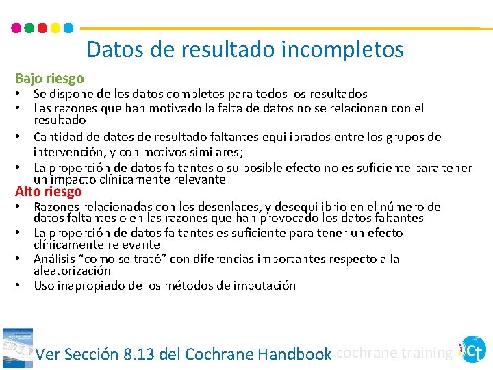 Datos de resultado incompletos Bajo riesgo • Se dispone de los datos completos para