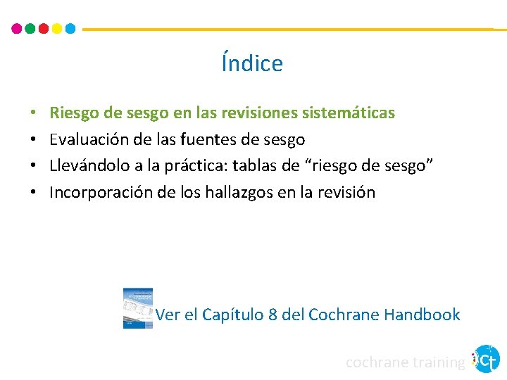 Índice • • Riesgo de sesgo en las revisiones sistemáticas Evaluación de las fuentes