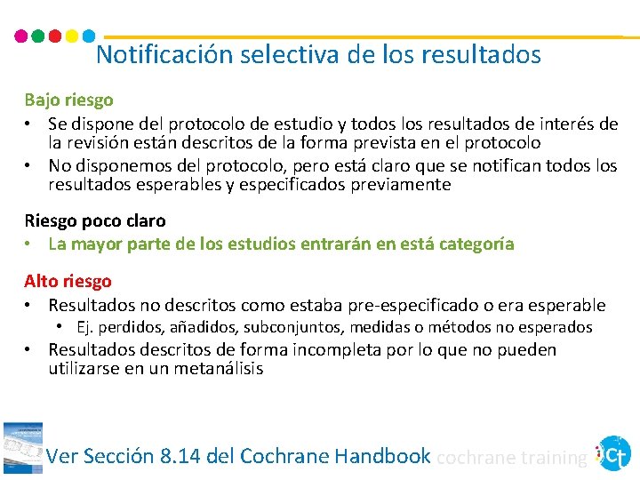 Notificación selectiva de los resultados Bajo riesgo • Se dispone del protocolo de estudio