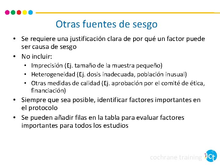 Otras fuentes de sesgo • Se requiere una justificación clara de por qué un