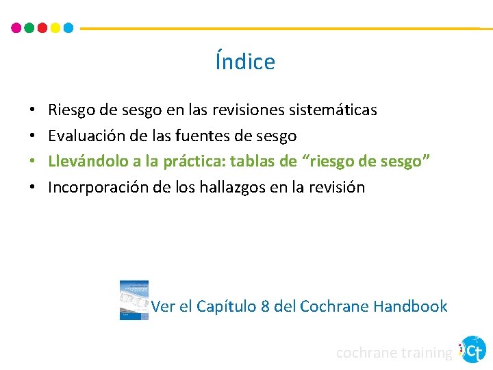 Índice • • Riesgo de sesgo en las revisiones sistemáticas Evaluación de las fuentes