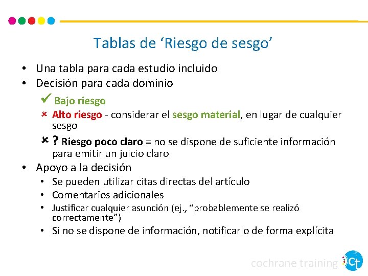 Tablas de ‘Riesgo de sesgo’ • Una tabla para cada estudio incluido • Decisión