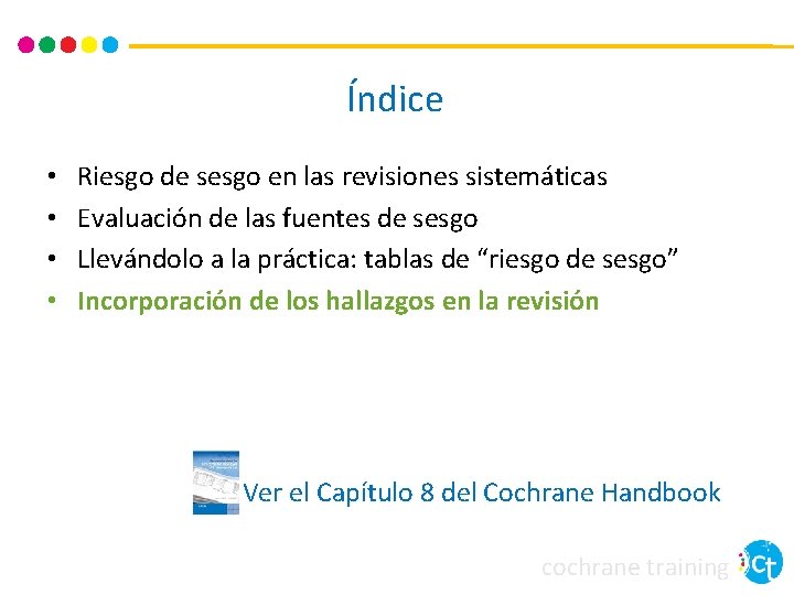 Índice • • Riesgo de sesgo en las revisiones sistemáticas Evaluación de las fuentes