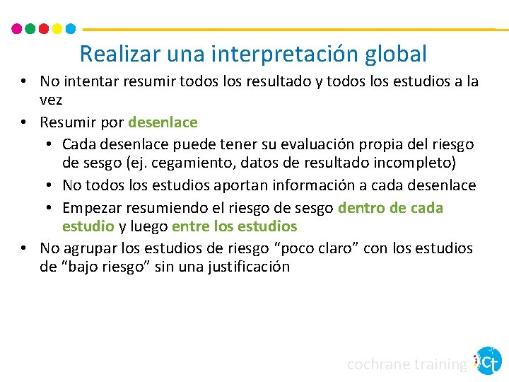 Realizar una interpretación global • No intentar resumir todos los resultado y todos los