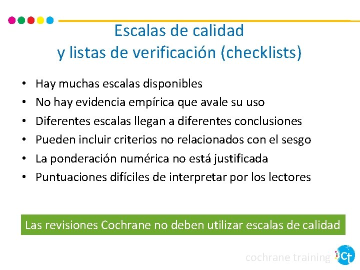 Escalas de calidad y listas de verificación (checklists) • • • Hay muchas escalas