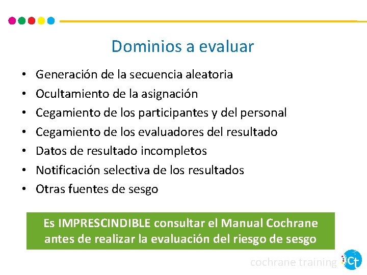 Dominios a evaluar • • Generación de la secuencia aleatoria Ocultamiento de la asignación