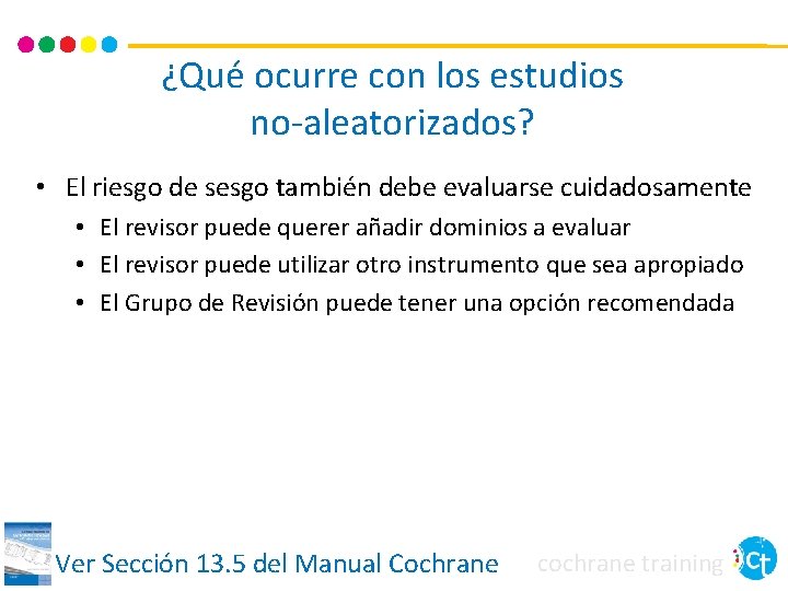 ¿Qué ocurre con los estudios no-aleatorizados? • El riesgo de sesgo también debe evaluarse