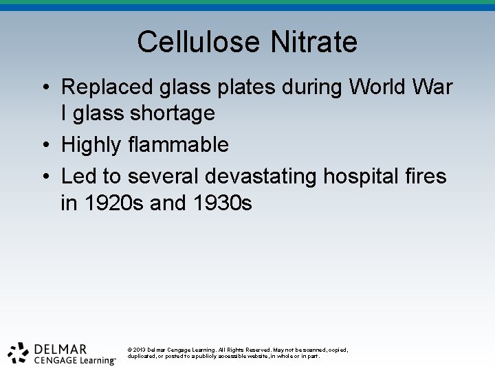 Cellulose Nitrate • Replaced glass plates during World War I glass shortage • Highly