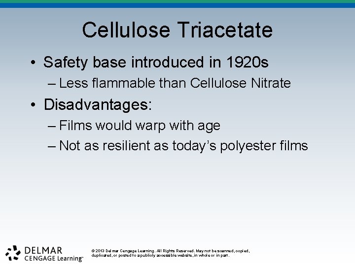 Cellulose Triacetate • Safety base introduced in 1920 s – Less flammable than Cellulose