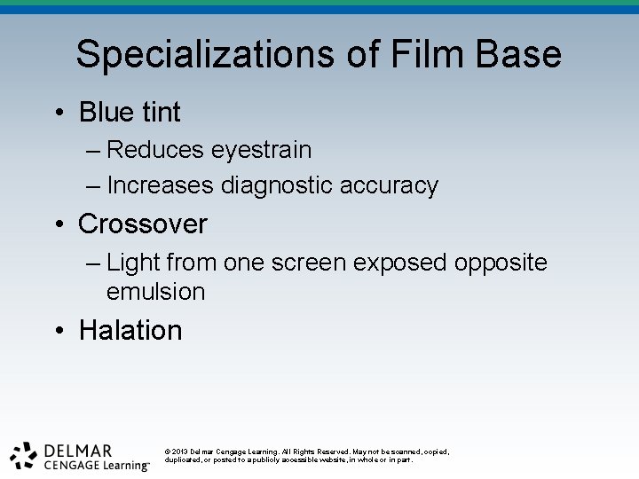 Specializations of Film Base • Blue tint – Reduces eyestrain – Increases diagnostic accuracy