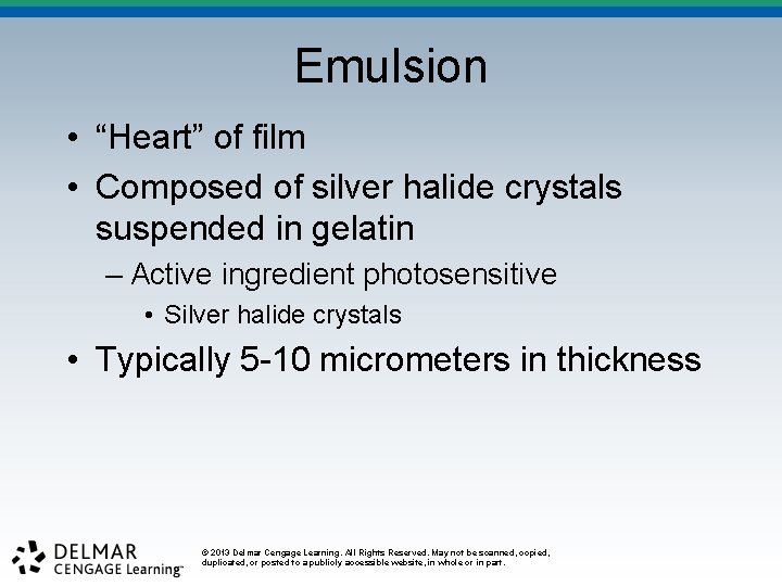 Emulsion • “Heart” of film • Composed of silver halide crystals suspended in gelatin