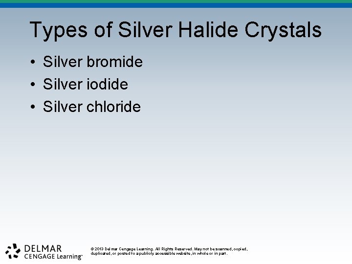 Types of Silver Halide Crystals • Silver bromide • Silver iodide • Silver chloride