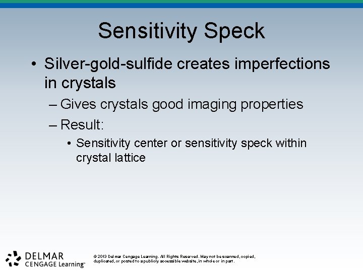 Sensitivity Speck • Silver-gold-sulfide creates imperfections in crystals – Gives crystals good imaging properties