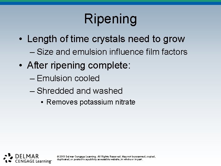 Ripening • Length of time crystals need to grow – Size and emulsion influence