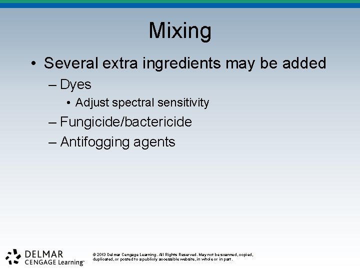 Mixing • Several extra ingredients may be added – Dyes • Adjust spectral sensitivity