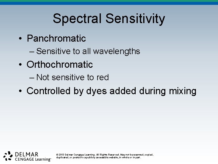 Spectral Sensitivity • Panchromatic – Sensitive to all wavelengths • Orthochromatic – Not sensitive