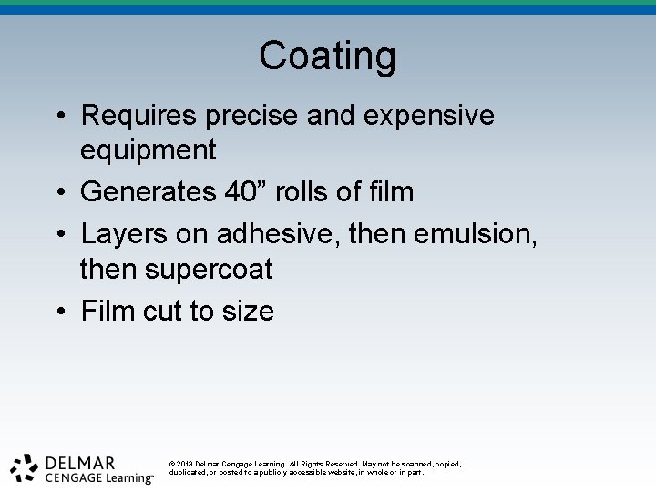 Coating • Requires precise and expensive equipment • Generates 40” rolls of film •