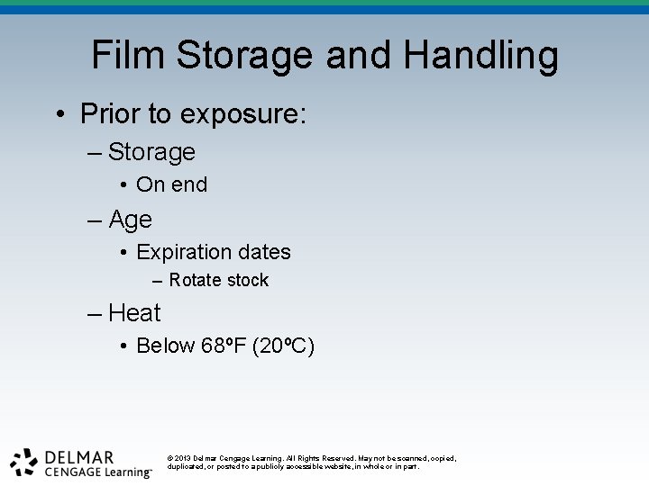 Film Storage and Handling • Prior to exposure: – Storage • On end –