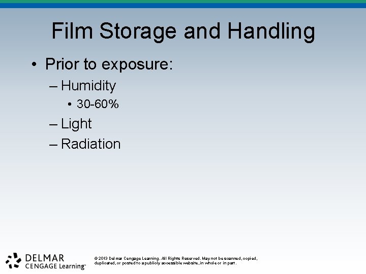 Film Storage and Handling • Prior to exposure: – Humidity • 30 -60% –