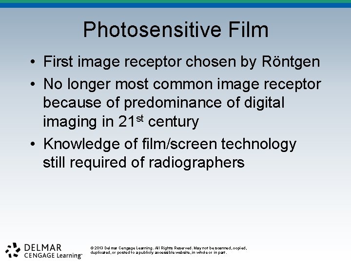 Photosensitive Film • First image receptor chosen by Röntgen • No longer most common