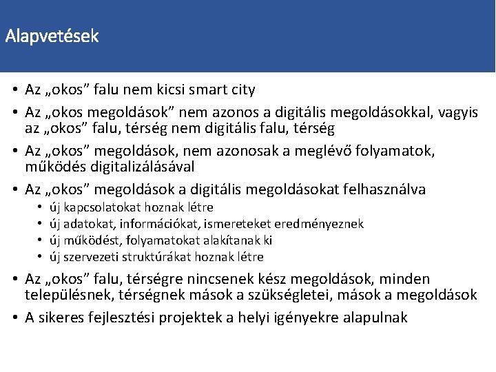 Alapvetések • Az „okos” falu nem kicsi smart city • Az „okos megoldások” nem Alapvetések • Az „okos” falu nem kicsi smart city • Az „okos megoldások” nem