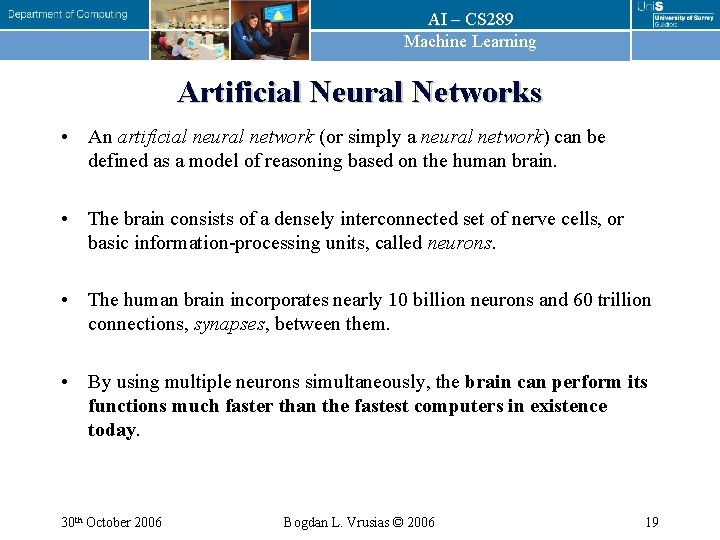 AI – CS 289 Machine Learning Artificial Neural Networks • An artificial neural network AI – CS 289 Machine Learning Artificial Neural Networks • An artificial neural network